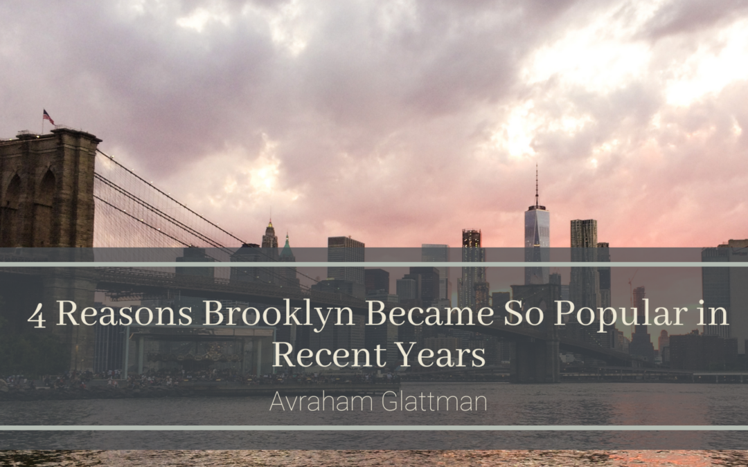 4 Reasons Brooklyn Became So Popular in Recent Years