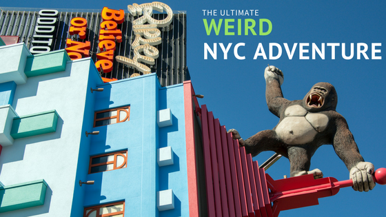 The Ultimate Weird NYC Trip