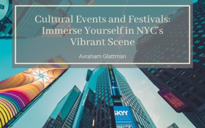 Cultural Events and Festivals: Immerse Yourself in NYC’s Vibrant Scene