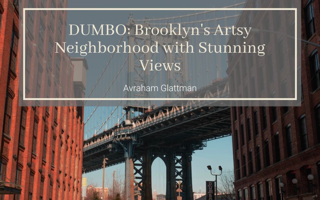 DUMBO: Brooklyn’s Artsy Neighborhood with Stunning Views