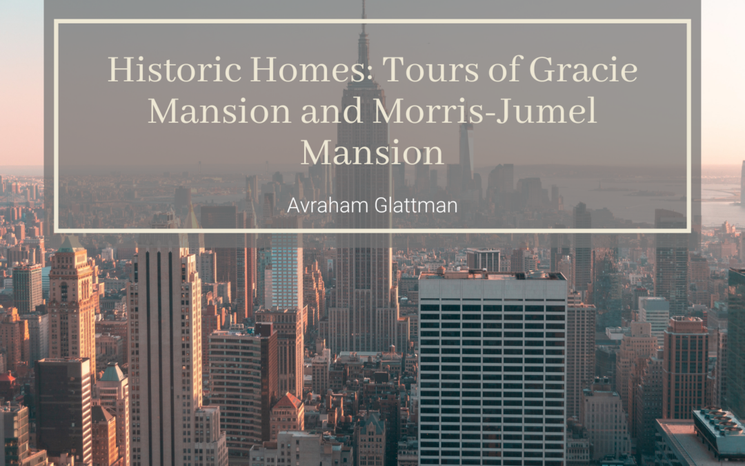 Historic Homes: Tours of Gracie Mansion and Morris-Jumel Mansion