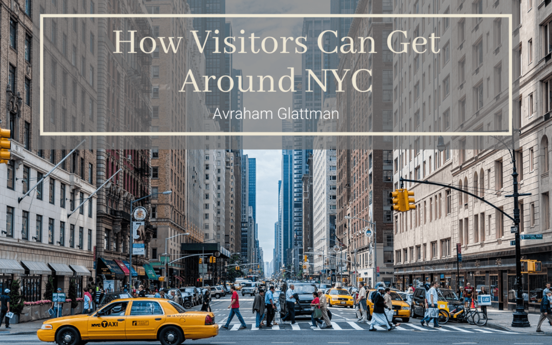How Visitors Can Get Around NYC Avraham Glattman-min