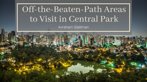 Off-the-Beaten-Path Areas to Visit in Central Park Avraham Glattman
