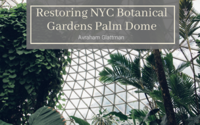 Restoring NYC Botanical Gardens Palm Dome